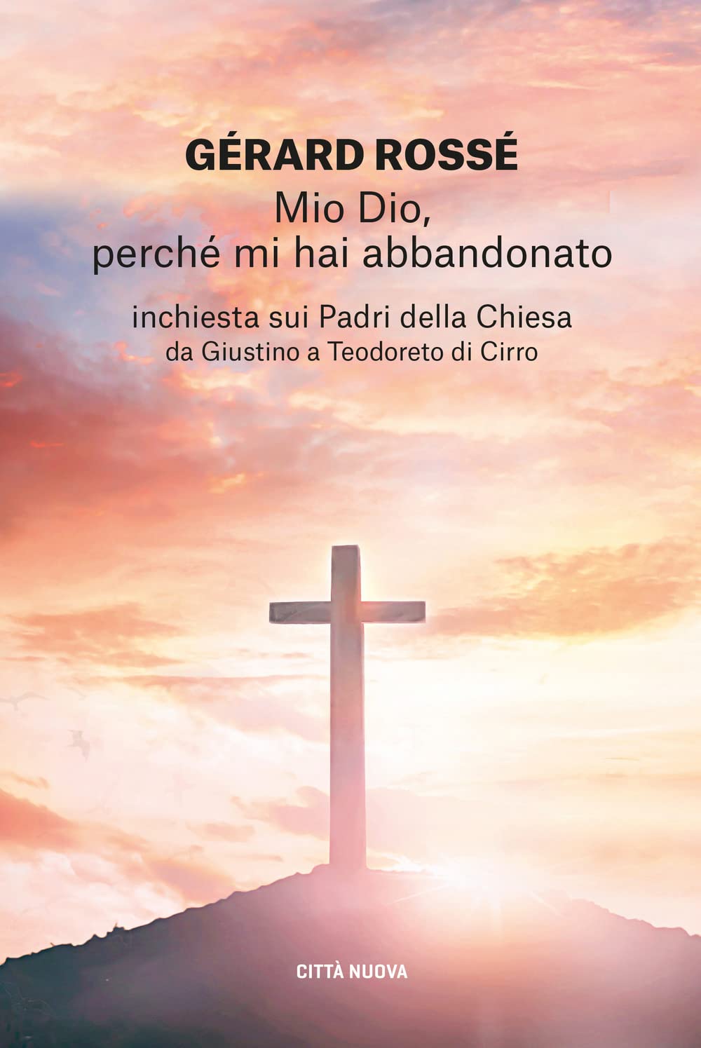 Mio Dio, Perché Mi Hai Abbandonato. Inchiesta Sui Padri Della Chiesa Da Giustino A Teodoreto Di Cirro - 4