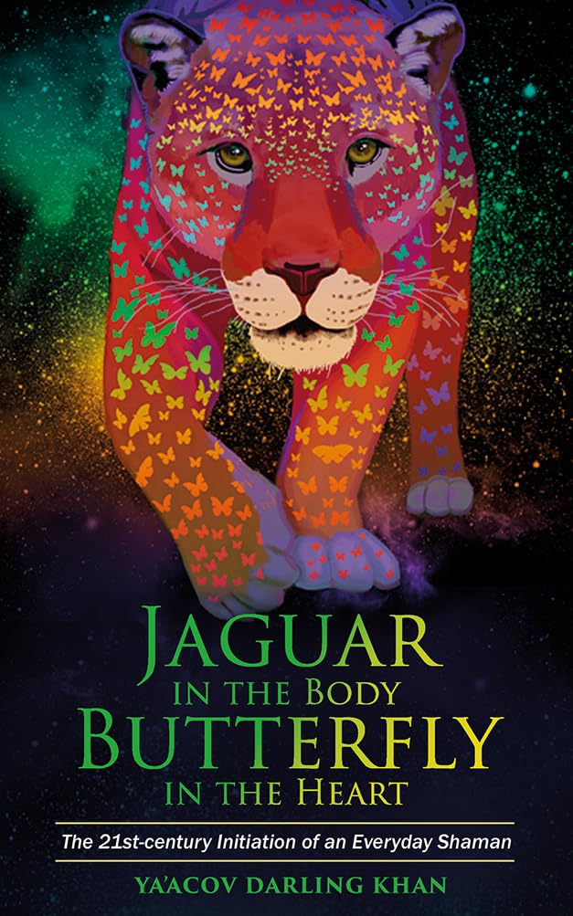 Jaguar in the Body, Butterfly in the Heart: The Real-Life Initiation Of An Everyday Shaman