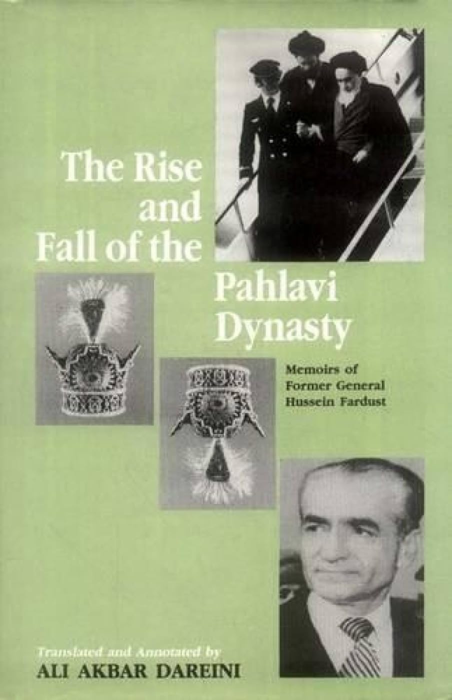 The Rise and Fall of the Pahlavi Dynasty: Memoirs of Former General Hussein ...