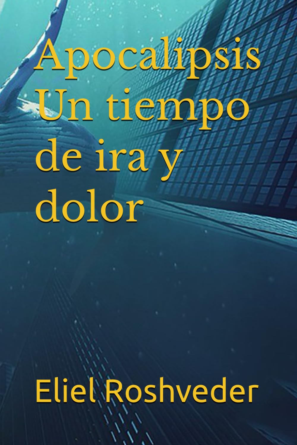 Apocalipsis Un tiempo de ira y dolor (Mundos paralelos y dimensiones)