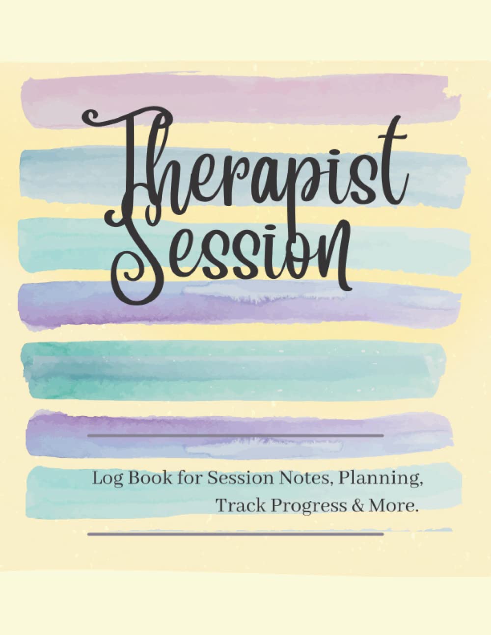 Therapist Session Log: Plan, Track & Record Your Client Sessions, Ideal book for Trainee & Practitioners