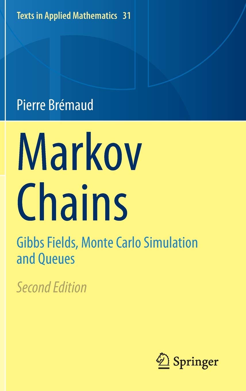 Markov Chains: Gibbs Fields, Monte Carlo Simulation and Queues (Texts in Applied Mathematics Book 31)