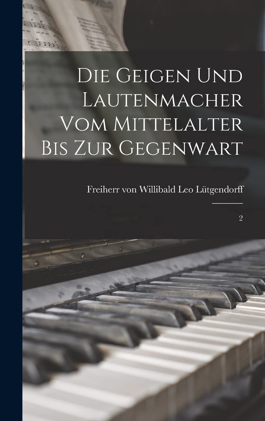Die Geigen und Lautenmacher vom Mittelalter bis zur Gegenwart: 2 volume relié