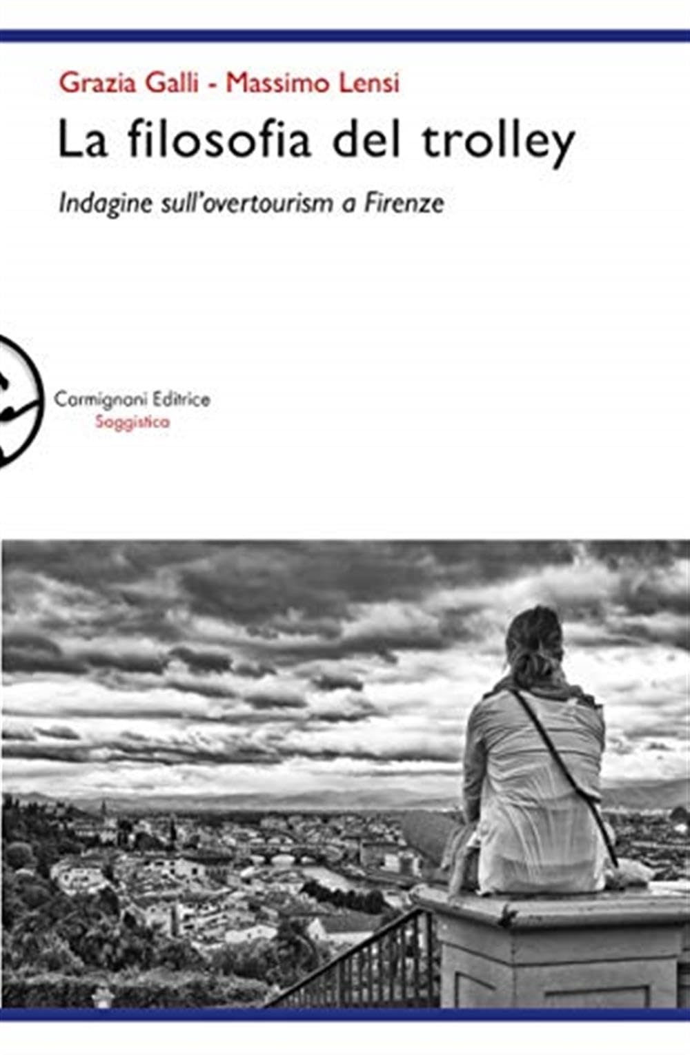 La Filosofia Del Trolley. Indagine Sull'overtourism A Firenze - 4