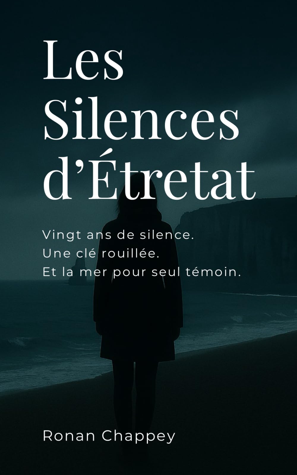 Les Silences d’Étretat: Vingt ans de silence. Une clé rouillée. Et la mer pour seul témoin.