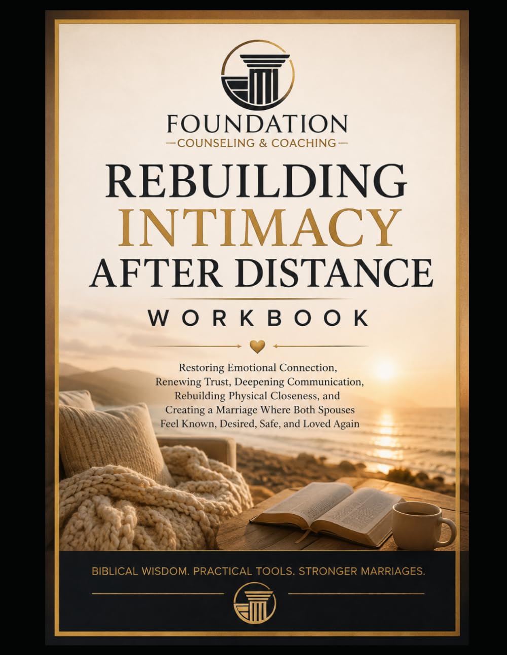 REBUILDING INTIMACY AFTER DISTANCE WORKBOOK: Restoring Emotional Connection, Renewing Trust, Deepening Communication, Rebuilding Physical Closeness, ... Feel Known, Desired, Safe, and Loved Again