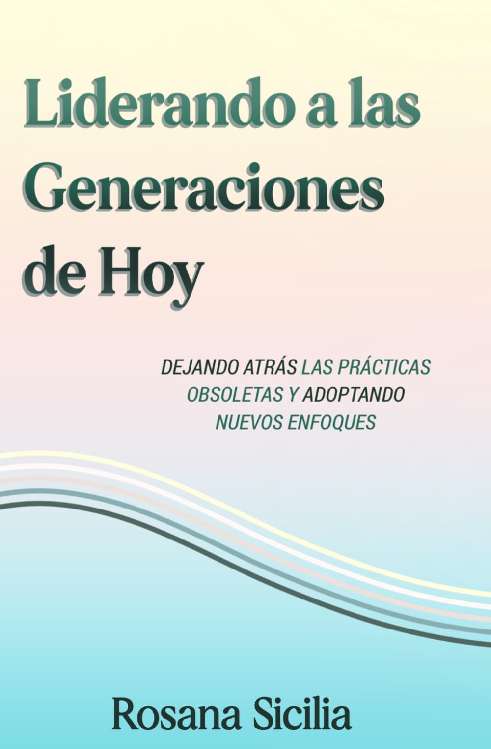 Liderando a las Generaciones de Hoy: Dejando atrás las prácticas obsoletas y adoptando nuevos enfoques