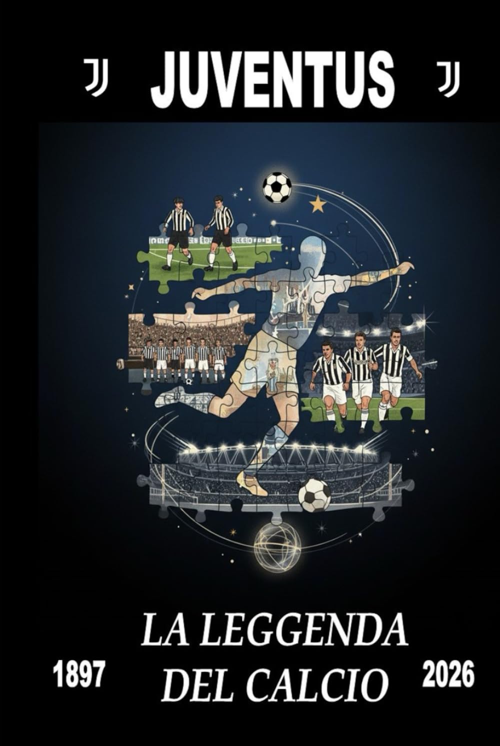 Juventus: La Leggenda del Calcio 1897-2026