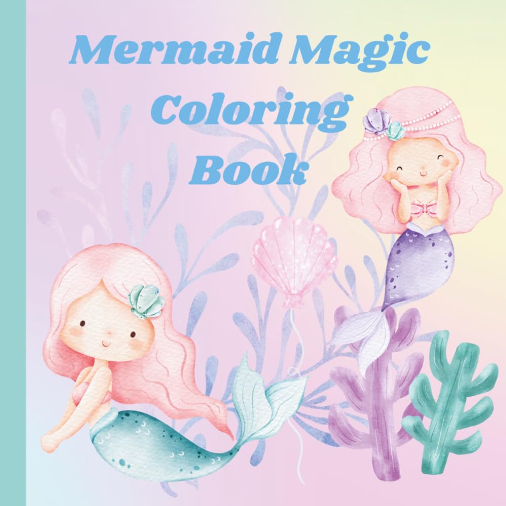 Mermaid Magic Coloring Book: Fun magical mermaid coloring book for children ages 2-4