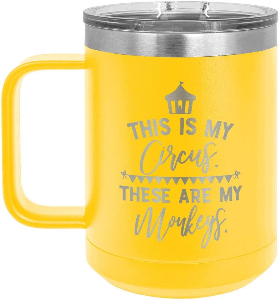 THIS IS MY CIRCUS THESE ARE MY MONKEYS Yellow 15 oz Coffee Cup w/Slide Top Lid | Insulated Travel Coffee Mug | Birthday Or Christmas Gift Ideas From Women/Men | Compare To Yeti | ONLY GIFTS