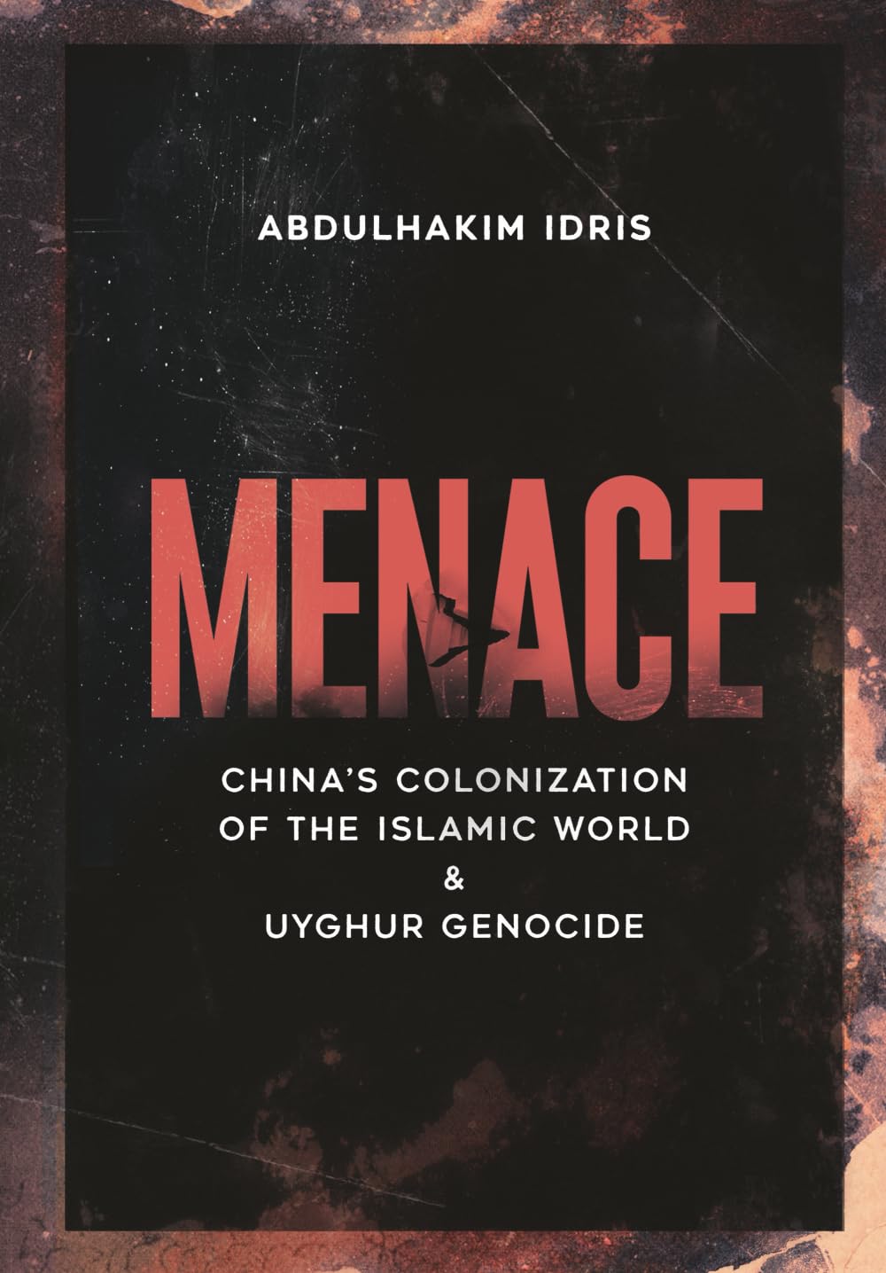 Menace: China’s Colonization of the Islamic World & Uyghur Genocide
