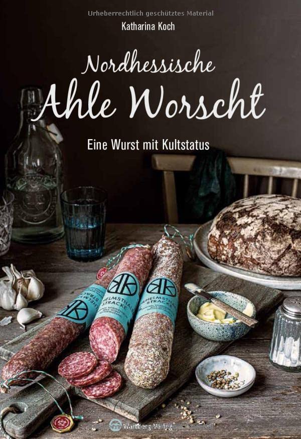 Nordhessische Ahle Worscht: Eine Wurst mit Kultstatus