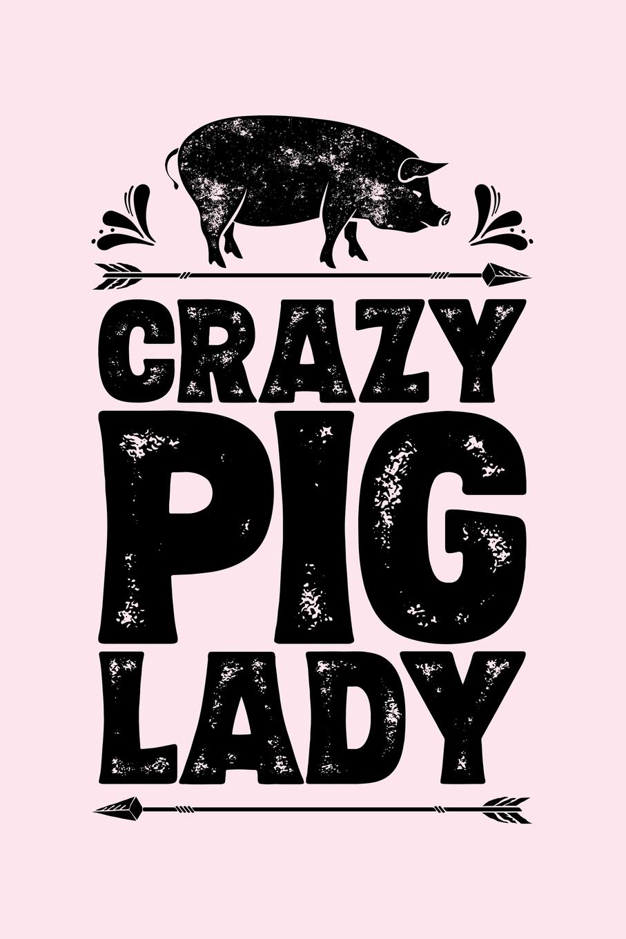 Crazy Pig Lady: Pig Lined Notebook, Journal, Organizer, Diary, Composition Notebook, Gifts for Girls, Boys, Women, Men and Farmers