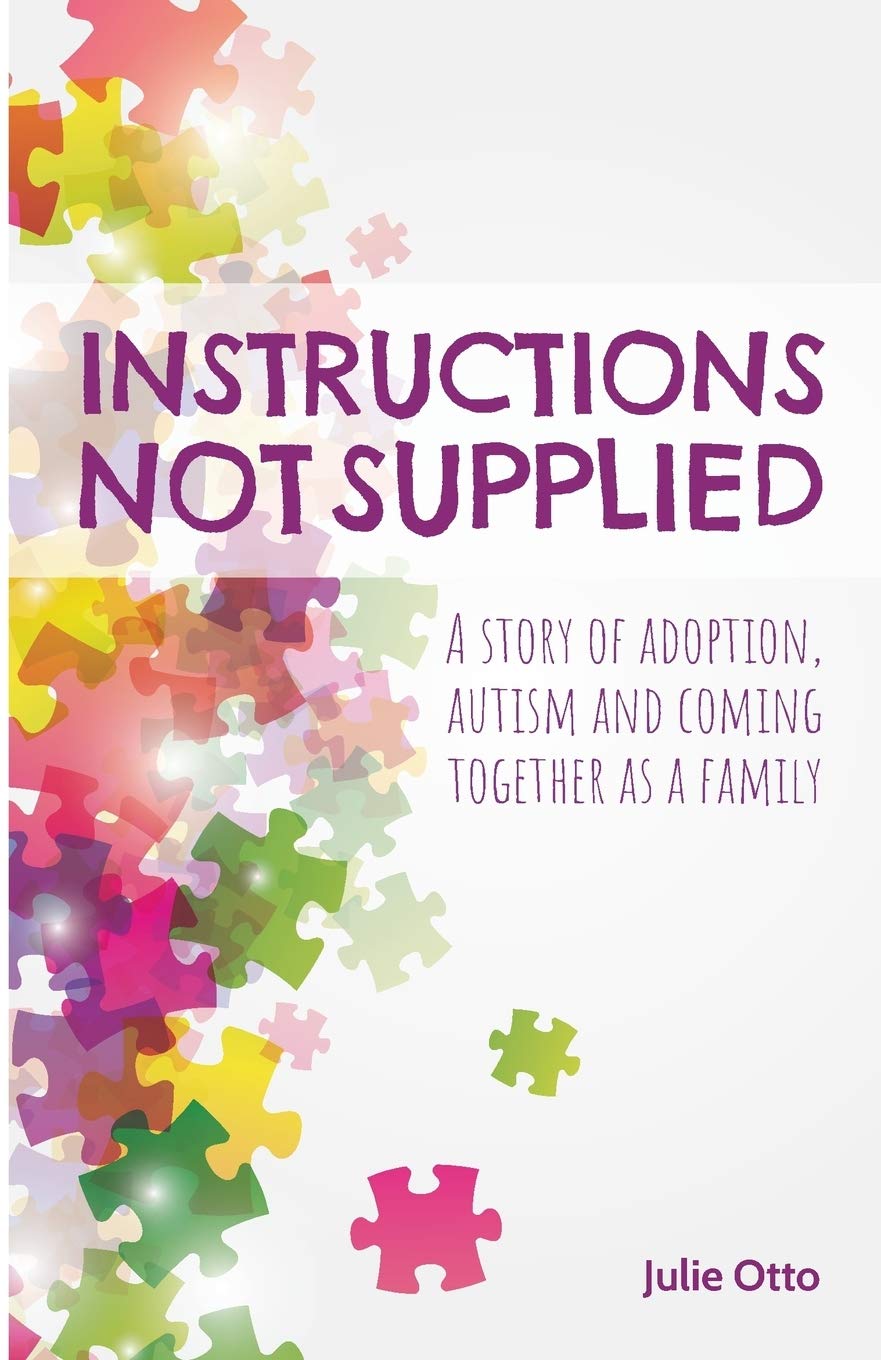 Instructions Not Supplied: A story of adoption, autism and coming together as a family
