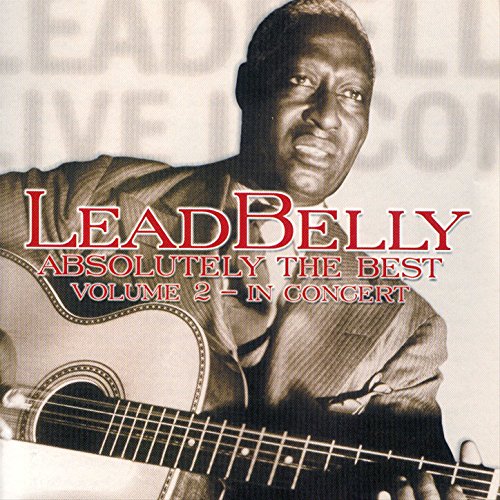 Absolutely The Best Vol. 2 In Concert Lead Belly