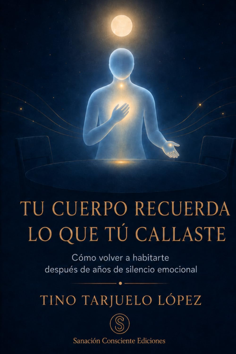 Tu cuerpo recuerda lo que tú callaste: Cómo escuchar la memoria emocional de tu cuerpo y volver a habitarte