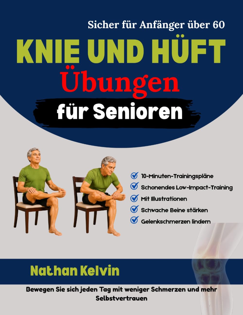Knie Und Hüft Übungen für Senioren: 10-minütige, gelenkschonende Workouts zur Linderung von Gelenkschmerzen, Verbesserung der Beweglichkeit, Stärkung ... Beine und Vorbeugung von Stürzen ab 60 Jahren