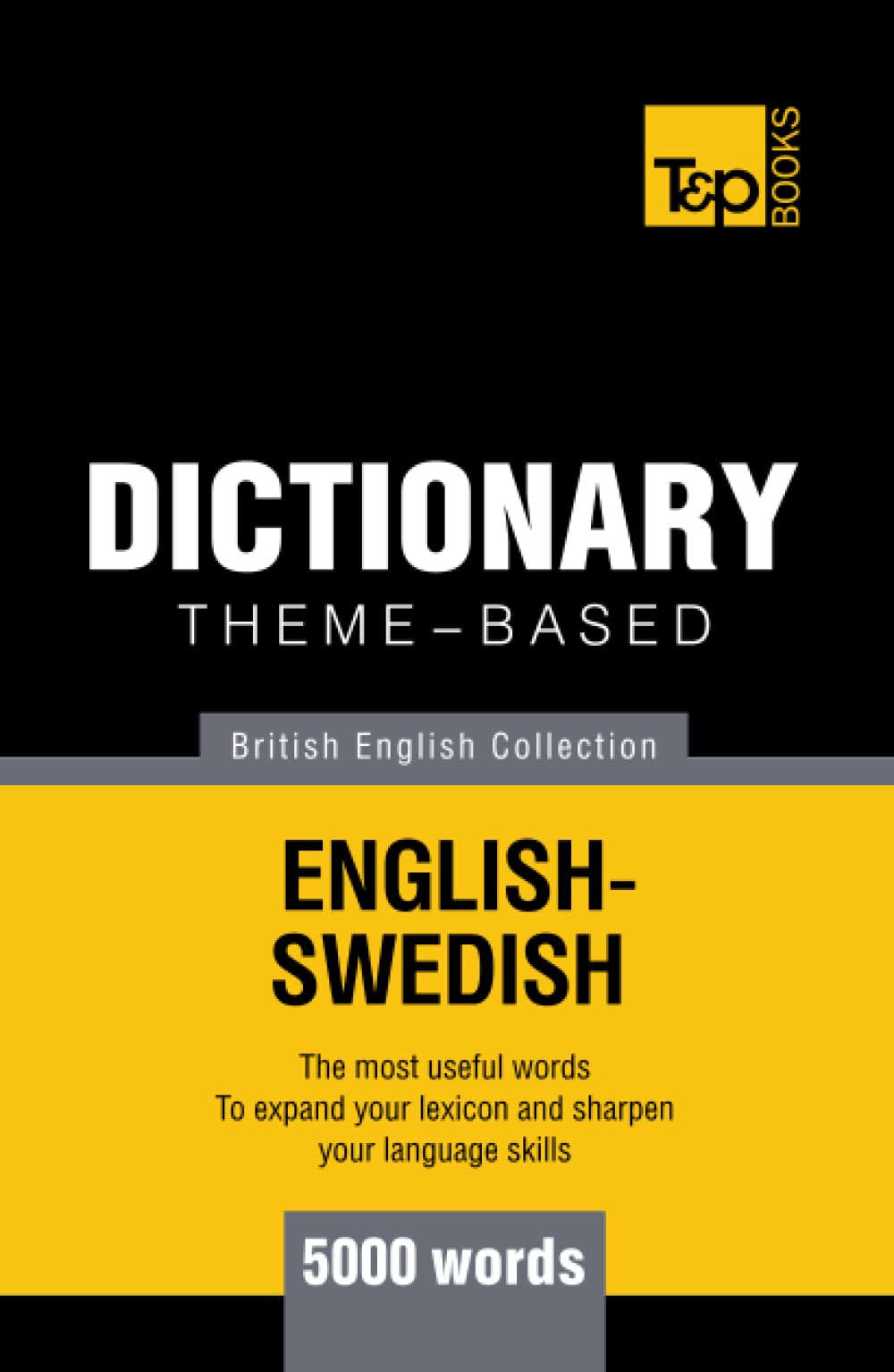 Theme-based dictionary British English-Swedish - 5000 words (British English Collection)