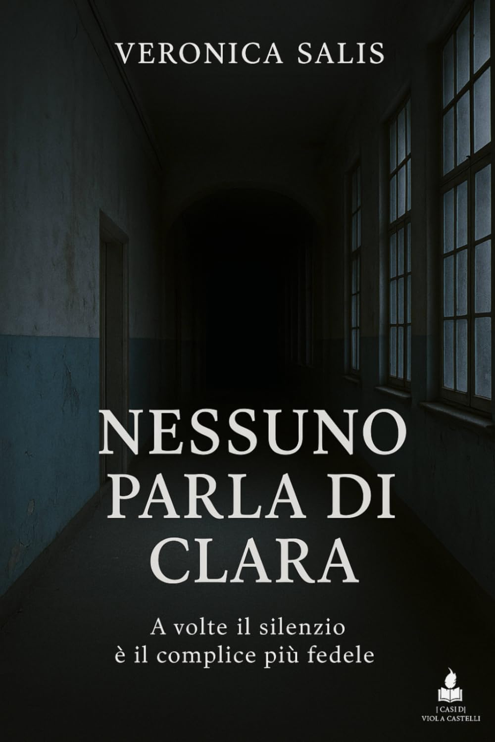 Nessuno parla di Clara: A volte il silenzio è il complice più fedele (I casi di Viola Castelli)