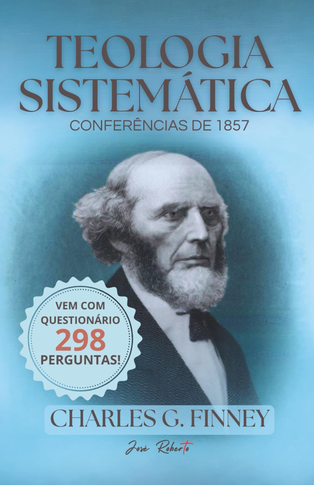 Teologia Sistemática de Charles Finney: Primeiras Conferências Teológicas de 1857