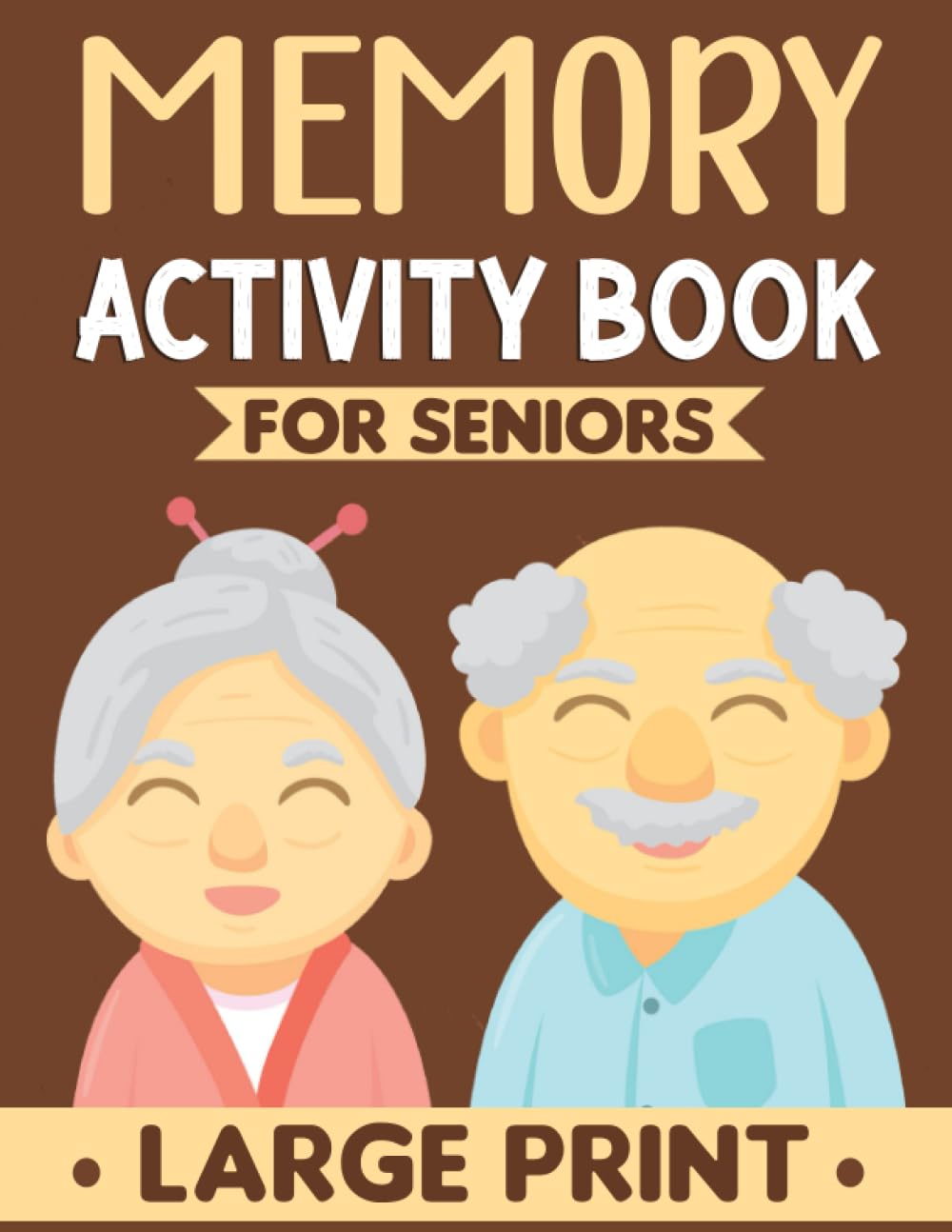 Memory Activity Book For Seniors: Mixed Puzzles Activity Book For Seniors.Over 100 Large Print Puzzles Including Memory Games, Brain Games, Wrod Games And Much More.