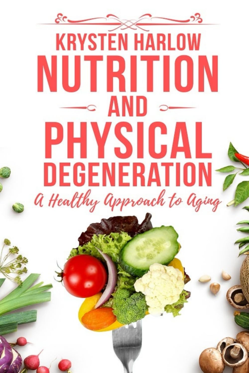 Nutrition and Physical Degeneration: A Healthy Approach to Aging: 2 (Wellness Books)