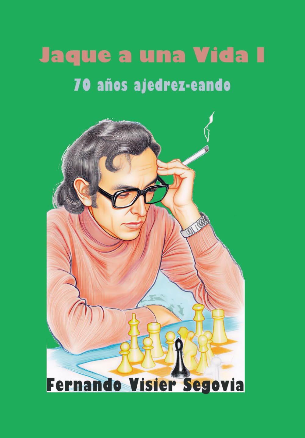 Jaque a una vida: 70 años ajedrez - eando