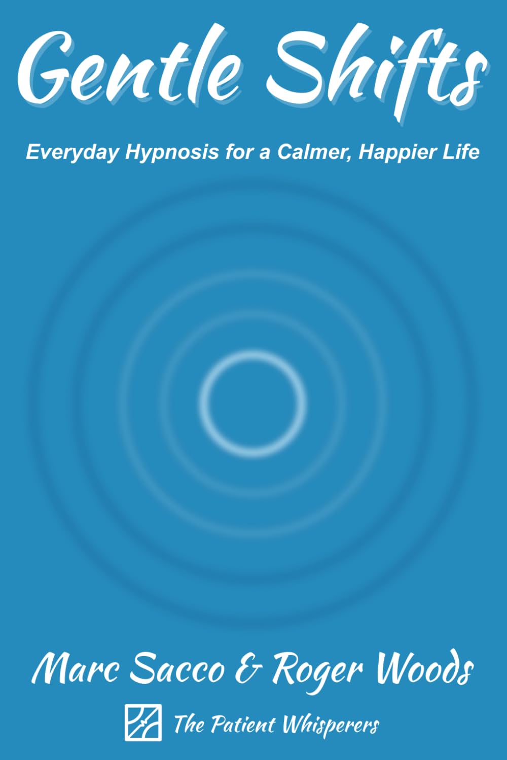 Gentle Shifts: Everyday Hypnosis for a Calmer, Happier Life