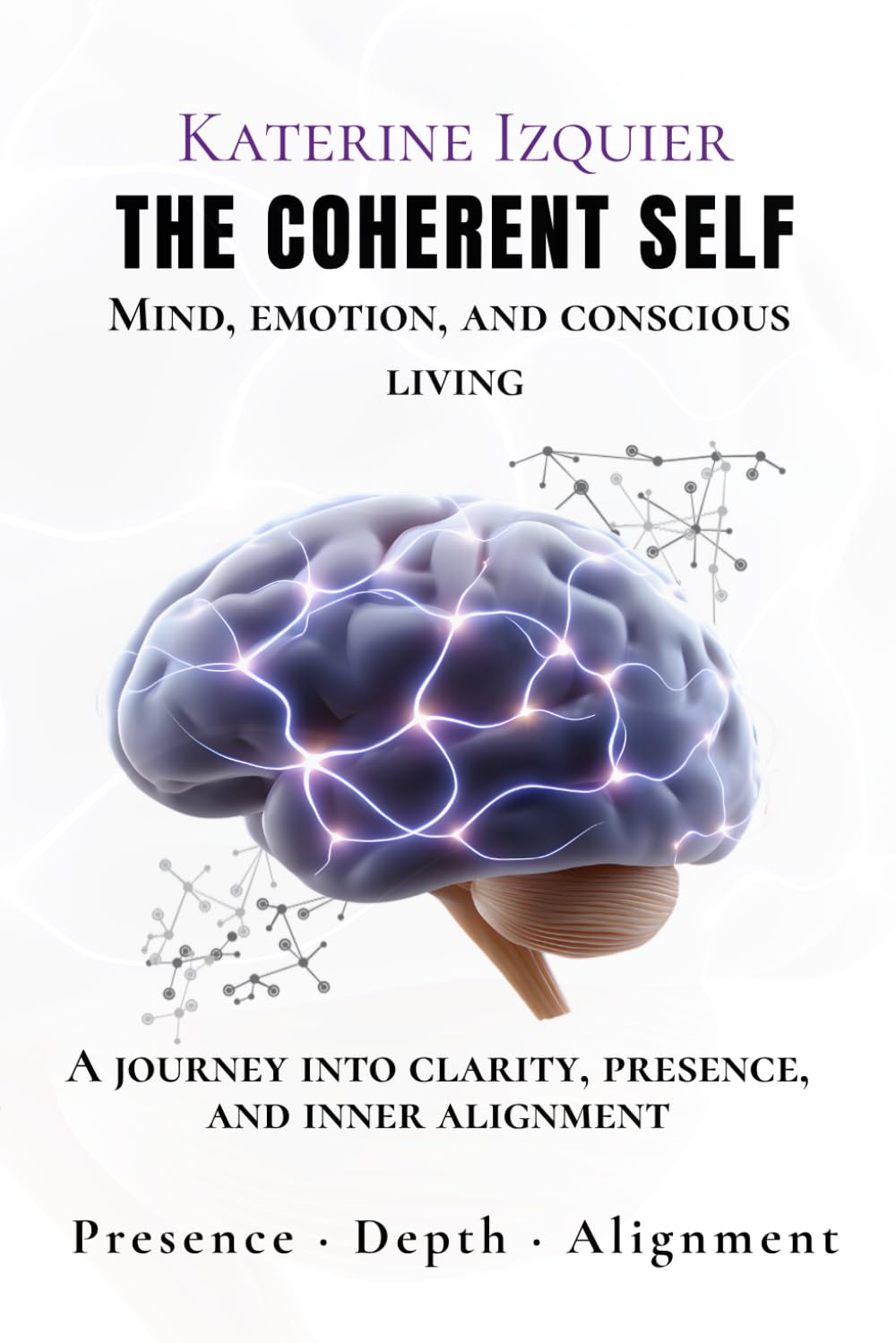 THE COHERENT SELF: Mind, emotion, AND conscious living