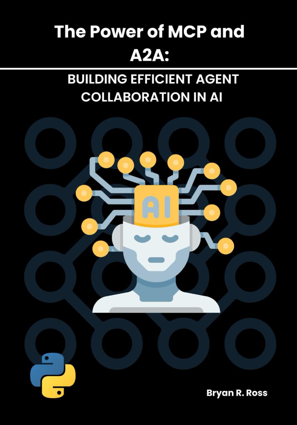 THE POWER OF MCP AND A2A: BUILDING EFFICIENT AGENT COLLABORATION IN AI (The Autonomous Agent Handbook)