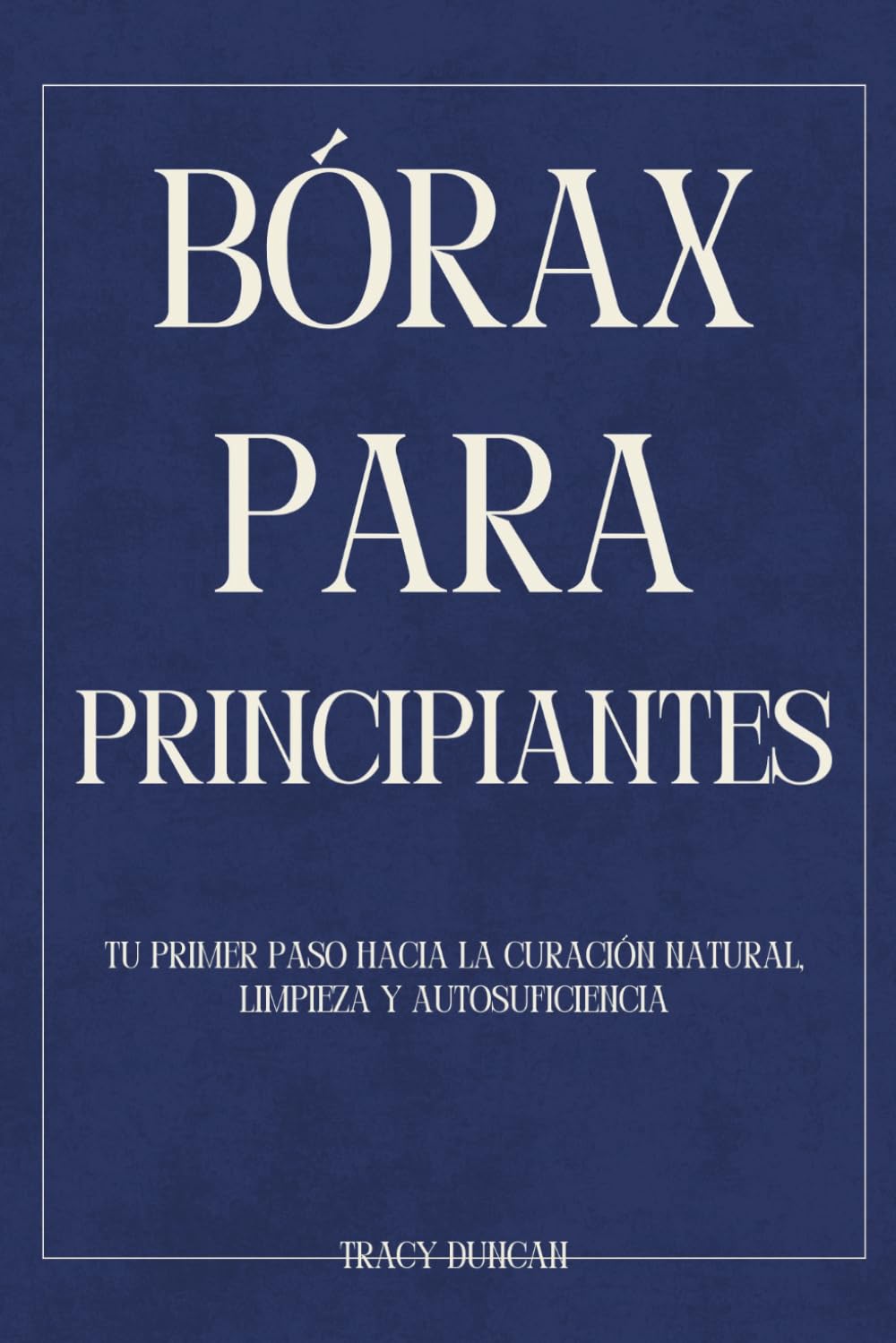 Bórax para principiantes: Tu primer paso hacia la curación natural, Limpieza y autosuficiencia