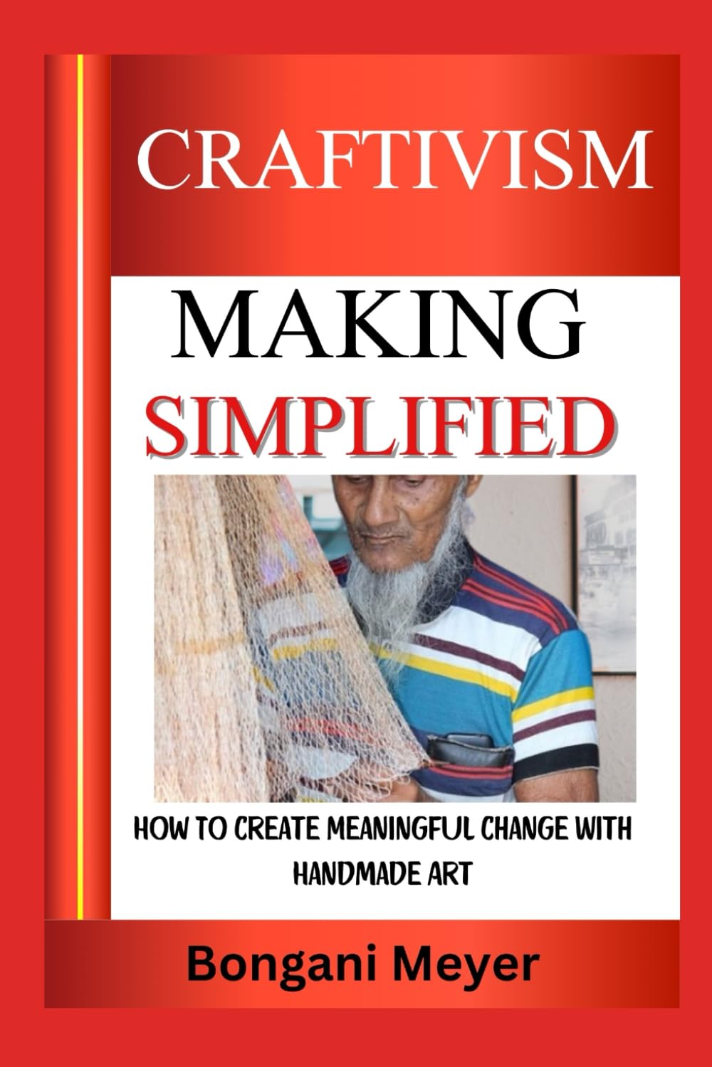 CRAFTIVISM MAKING SIMPLIFIED: How To Create Meaningful Change With Handmade Art