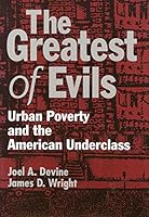 The Greatest of Evils: Urban Poverty and the American Underclass (Social Institutions and Social Change) 0202304744 Book Cover
