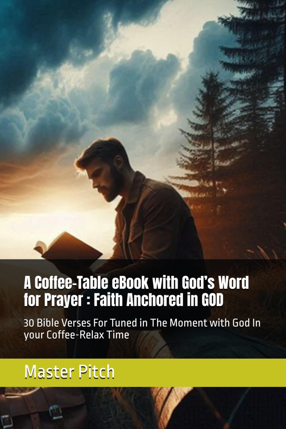A Coffee-Table eBook with God’s Word for Prayer : Faith Anchored in GOD: 30 Bible Verses For Tuned in The Moment with God In your Coffee-Relax Time