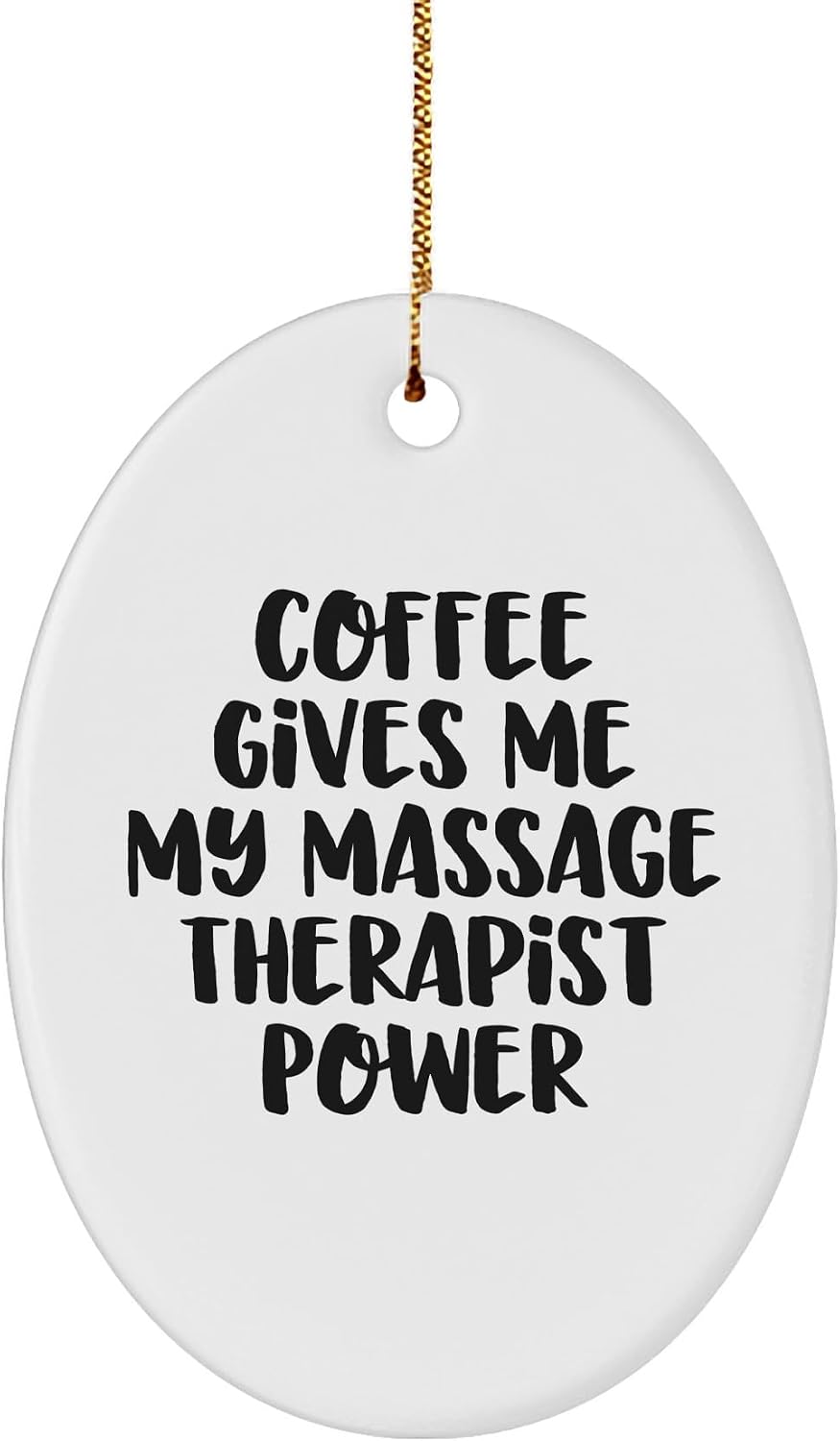 Funny Massage Therapist Power Coffee Lovers Oval Ornament Gifts for Massage Therapist Enthusiasts, Unique Christmas Unique Gifts from Friends