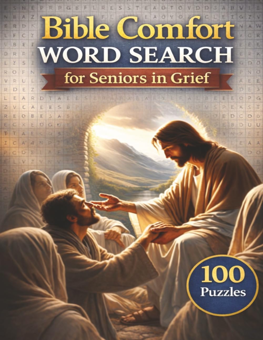 Bible Comfort Word Search for Seniors in Grief: 100 Peaceful Word Searches to Soothe the Soul | A Healing Journey Through Scripture in 100 Word Puzzles