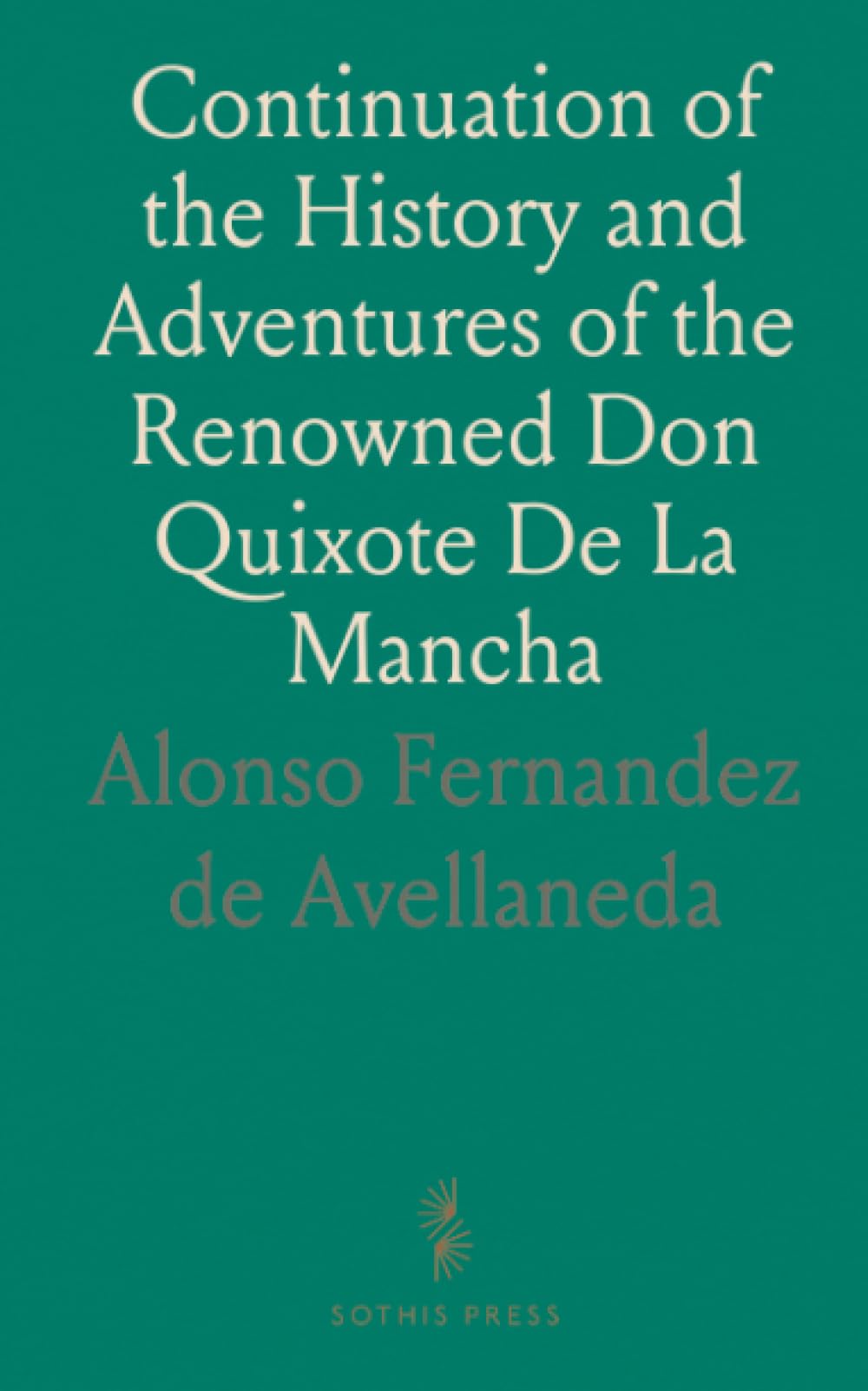Continuation of the History and Adventures of the Renowned Don Quixote De La Mancha