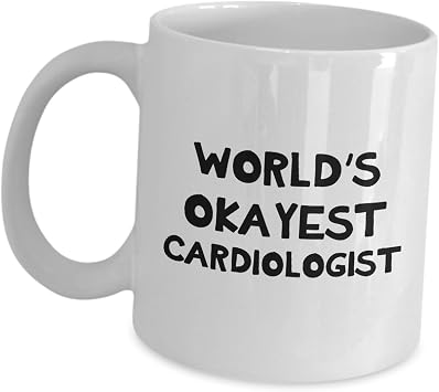 Gifts for Worlds Okayest Cardiologist Coffee Mug Tea Cup - Funny Cute Appreciation Recognition Award Novelty Idea for Heart Doctor Cardiology Medicine Student FACC