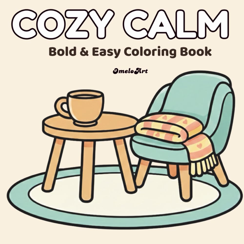 Cozy Calm: Bold & Easy Coloring Book for Adults: Simple & Relaxing Cozy Home Scenes for Stress Relief, Mindfulness & Creative Comfort