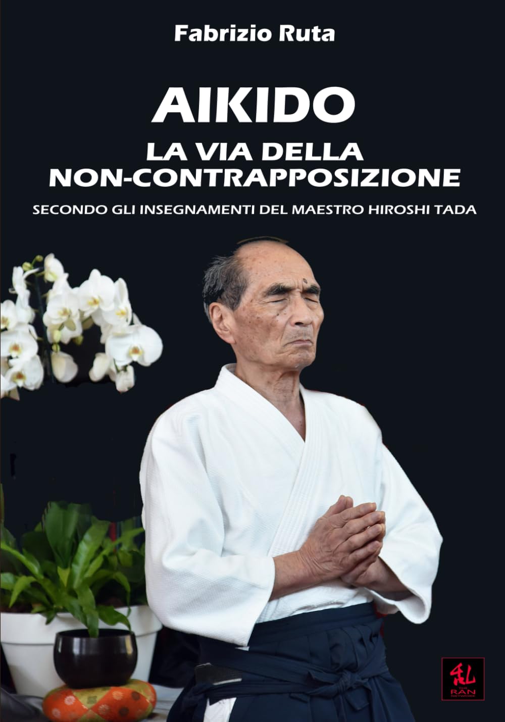 Aikido: La Via della non-contrapposizione secondo gli insegnamenti del maestro Hiroshi Tada: 5
