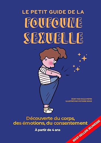 Foufoune Sexuelle - Guide d'éducation sexuelle pour enfants, bienveillant, féministe et inclusif Tome 1 : Le petit guide de la foufoune sexuelle - Tome 1