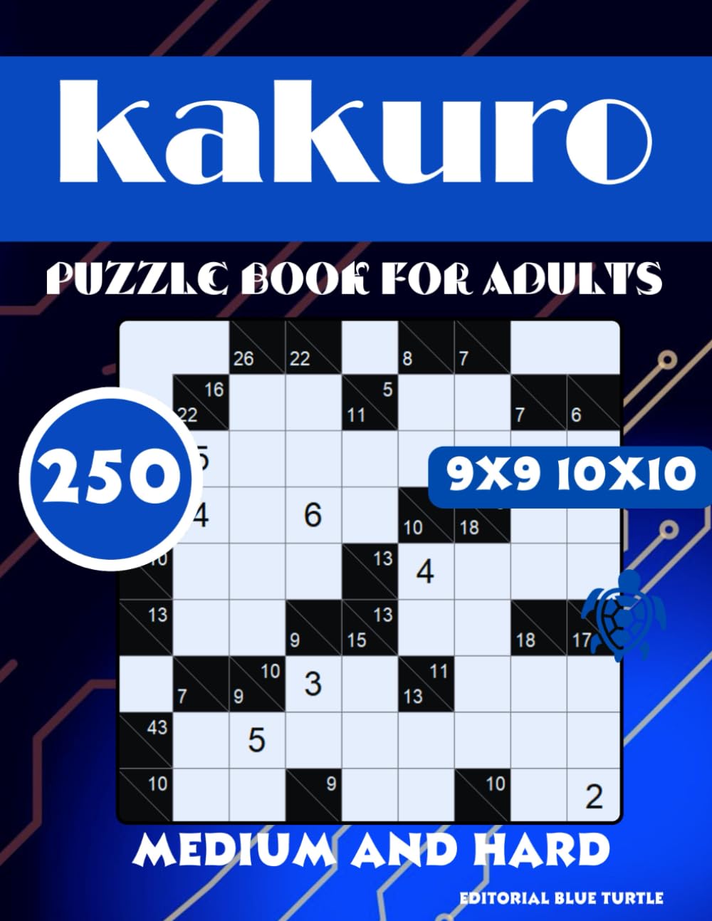 250 Kakuro for Adults Medium and Hard 9x9 10x10: 250 Medium & Hard Kakuro Puzzles – Challenging Logic Grids (9x9 and 10x10)