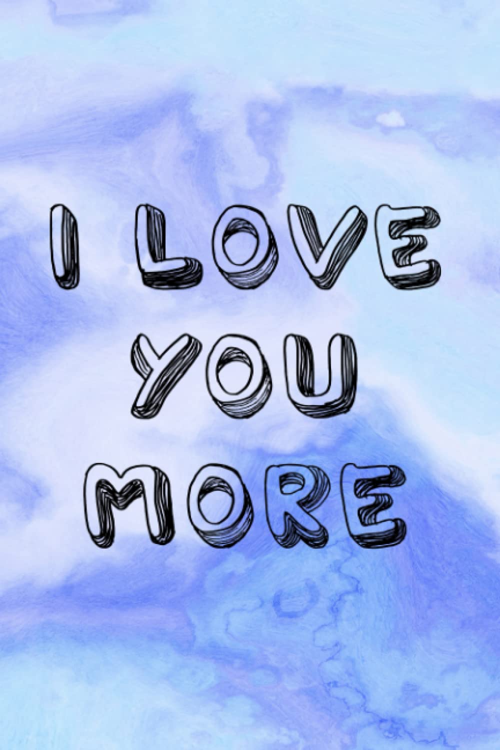 I love you more :Journal Notebook: I love you more: Journal Notebook
