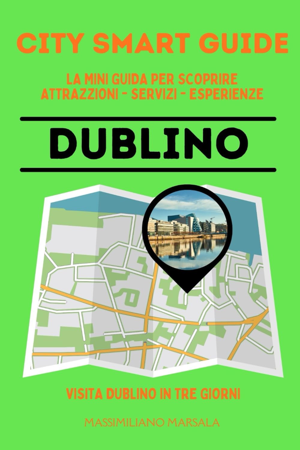 CITY SMART GUIDE DUBLINO. La mini guida per scoprire Attrazioni, Servizi ed Esperienze.