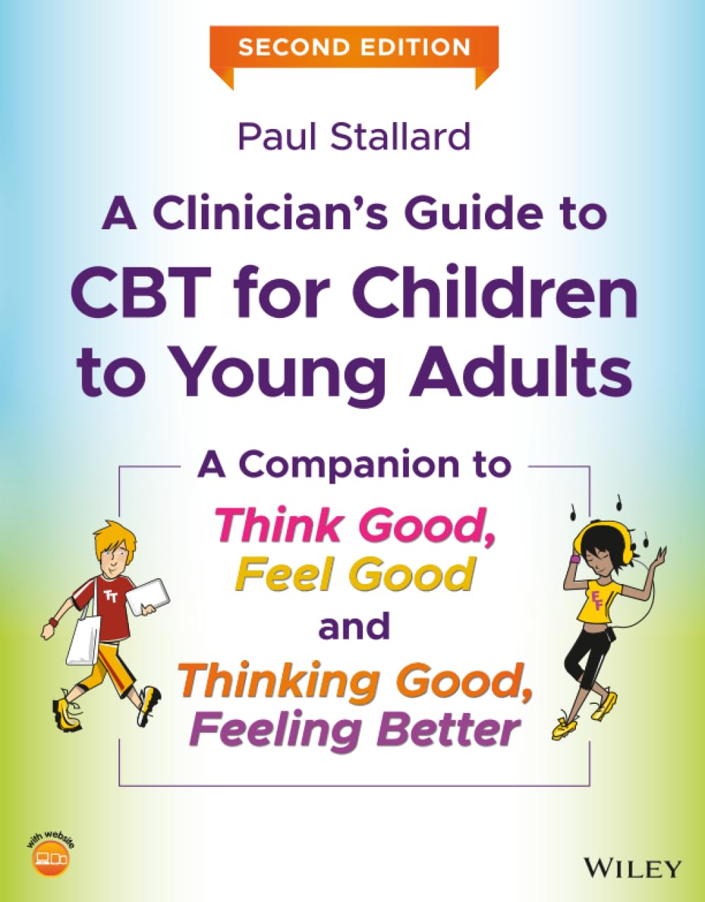 A Clinician's Guide to CBT for Children to Young Adults: A Companion to Think Good, Feel Good and Thinking Good, Feeling Better