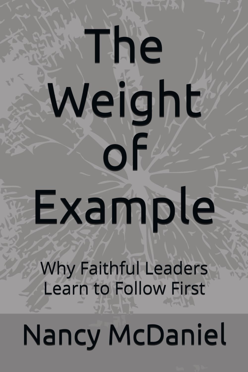 The Weight of Example: Why Faithful Leaders Learn to Follow First
