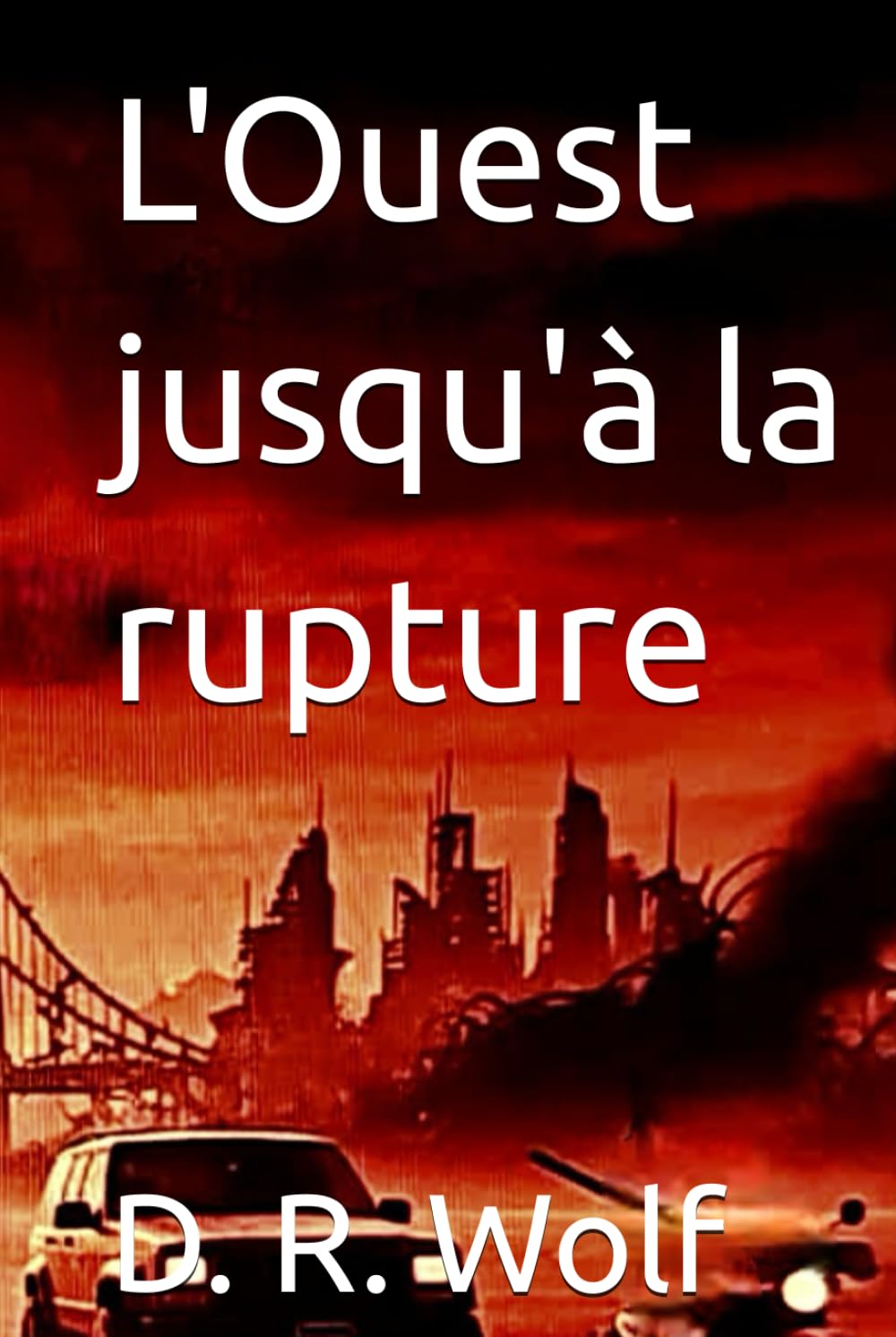 L'Ouest jusqu'à la rupture (La Trilogie de l'Ouest)