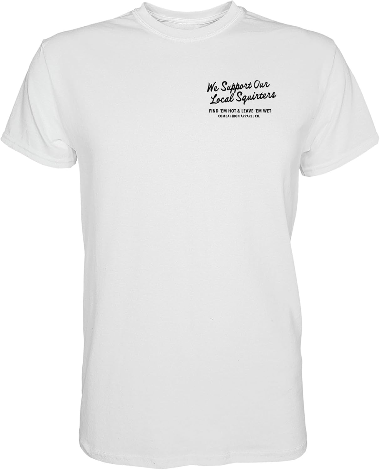 Combat Iron Men's Graphic Short Sleeve T-Shirt - We Support Our Local Squirters Tee
