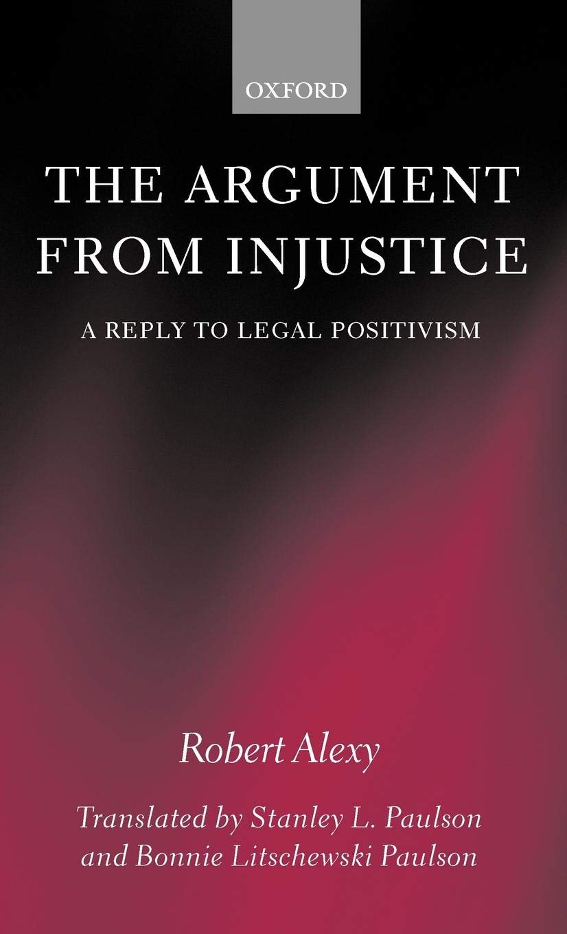 The Argument from Injustice: A Reply to Legal Positivism (Law)