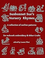 Sunbonnet Sue's Nursery Rhymes: A collection of outline patterns for Redwork embroidery and other crafts 1520593074 Book Cover